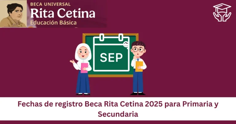 Fechas de registro Beca Rita Cetina 2025 para Primaria y Secundaria (actualizada) 5 Fechas de registro Beca Rita Cetina 2025 para Primaria y Secundaria