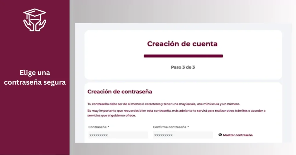 Crea una contraseña segura: Elige una contraseña que puedas recordar, pero que también sea segura. Guárdala en un lugar seguro, ya que la necesitarás para iniciar sesión más adelante. Rita Cetina Beca