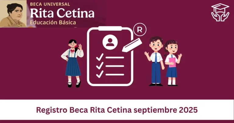 Registro Beca Rita Cetina septiembre 2025 | Llave MX y requisito 6 Registro Beca Rita Cetina septiembre 2025